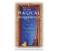The Magical Household: Spells & Rituals for the Home (Llewellyn's Practical Magick Series)