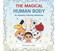 THE MAGICAL HUMAN BODY: An Anatomy Coloring Adventure