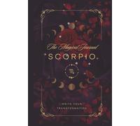 The Magical Journal of Scorpio: Zodiac Sign Guided Notebook for Scorpio with Affirmations and Space for Manifestation, Deep Healing and Inner Power