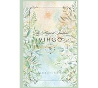 The Magical Journal of Virgo: Zodiac Sign Guided Notebook for Virgo with Affirmations and Space for Manifestation, Clarity and Intentional Reflection