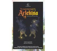 The Magical Journey Of Arlekina: When The Colors Fade Into Whispers Of Wonder (Arlekina - From stage to page)