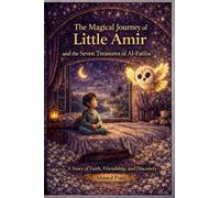 The Magical Journey of Little Amir: And the Seven Treasures of Al-Fatiha