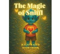 The Magical Journey of Sniffl and His Friends: Illustrated Storybook