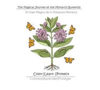The Magical Journey of the Monarch Butterfly: El Viaje Mágico de la Mariposa Monarca