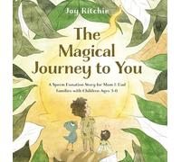 The Magical Journey to You: A Sperm Donation Story for Mom & Dad Families with Children Ages 3-6: A Sperm Donation Story for Mom & Dad Families with Children Ages 3-6