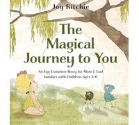 The Magical Journey to You: An Egg Donation Story for Mom & Dad Families with Children Ages 3-6