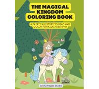 The Magical Kingdom Coloring Book: A Fairy Tale Coloring Adventure for Kids Ages 6-10