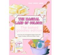 The magical land of colors: The baked goodies editition