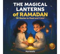 The Magical Lanterns of Ramadan: 30 Ramadan Stories to Read and Color In