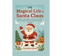 The Magical Life of Santa Claus: A Children's Biography of the Man in the Red Suit with Christmas and Halloween-themed Activities