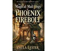 The Magical Mail Logs of Phoenix Firebolt: A Low-Stakes Cozy Fantasy (The Enchanted Post Chronicles)