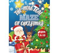 The Magical Maze of Christmas for Kids Ages 4 to 10: Fun Mazes, Riddles, Coloring Pages, and Holiday Facts for Kids Ages 4-10