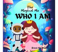 The Magical Me: WHO I AM ( Qui Je Suis): Un Livre en Anglais Illustré en Couleur Pour Enfants Sur Les Affirmations Positives