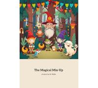 The Magical Mix-Up: A Whimsical Adventure in Whispering Woods