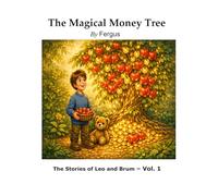 The Magical Money Tree (The Stories of Leo and Brum)