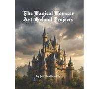 The Magical Monster Art School Projects: A children’s picture book starring real-life monsters who must paint their own self-portraits