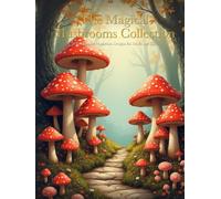 The Magical Mushrooms Collection: 50 Enchanting Mushroom Designs for Adults and Kids