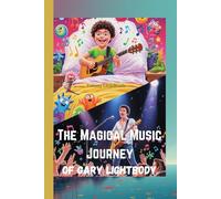 The Magical Music Journey of Gary Lightbody: A Fun, Inspiring Biography for Kids Who Love Songs and Dreams!