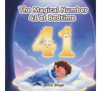 The Magical Number 41 at Bedtime: A calming bedtime picture book to help children ages 3-7 wind down and drift off to sleep (Magical Numbers Bedtime Series)