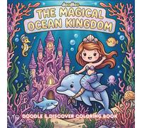 The Magical Ocean Kingdom: A Doodle & Discover Coloring Book for Kids, Teens and Adults: Mermaids, Underwater Castles & Colorful Sea Creatures - ... Book with 45 Unique Ocean Illustrations