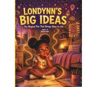 The Magical Pen That Brings Ideas to Life: Londynn's Big Ideas
