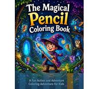 The Magical Pencil Coloring Book: A Fun Action and Adventure Coloring Adventure for Kids