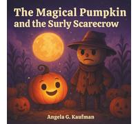 The Magical Pumpkin and the Surly Scarecrow