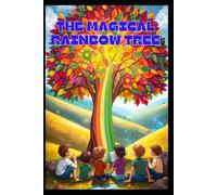 The Magical Rainbow Tree: The Magical Rainbow Tree