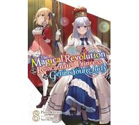 La revolución mágica de la princesa reencarnada y la joven genio – Novela – Volumen 8 – Yen Press