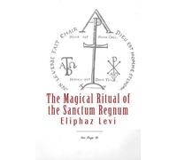 The Magical Ritual of the Sanctum Regnum by Eliphaz Levi (2012-03-16)