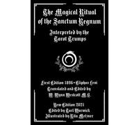 The Magical Ritual of the Sanctum Regnum: Interpreted by the Tarot Trumps