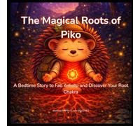 The Magical Roots of Piko: A Bedtime Story to Fall Asleep and Discover Your Root Chakra