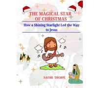 The Magical Star of Christmas: How a Shining Starlight Led the Way to Jesus