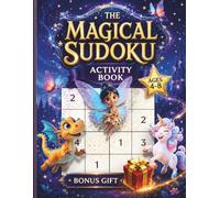 THE MAGICAL SUDOKU ACTIVITY BOOK: Unlock the Magic of Logic! The Perfect Screen-Free Activity for Smart Kids