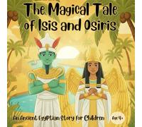 The Magical Tale of Isis and Osiris (Legends of the Nile)