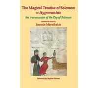 The Magical Treatise of Solomon or Hygromanteia: The Ancestor of the Key of Solomon: Volume 8 (Sourceworks of Ceremonial Magic)