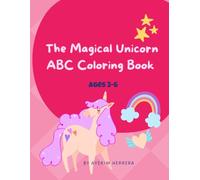 The Magical Unicorn ABC Coloring Book Ages 3-6: -