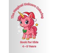 The Magical Unicorn Coloring Book for Kids 4 - 8 Years: A Holiday-Themed Coloring Adventure with Sparkly Unicorns - Perfect Christmas Gift for Girls and Boys