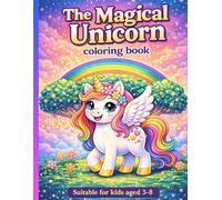 The Magical Unicorn Coloring Book for Kids Ages 3-8: Cute, Easy & Fun Unicorn Coloring Pages with Rainbows, Candy, and Magical Friends