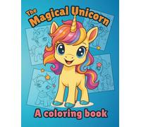The Magical Unicorn Coloring Book for Kids: Fun, Education and Whimsical Coloring Pages with Rainbows, Stars, and Cute Unicorns to Spark Creativity and Imagination (Little Learners Activity Series)