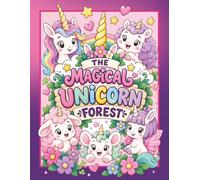 The Magical Unicorn Forest: Cute Unicorn Coloring Book for Kids Ages 4-8: Easy and Bold Magical Scenes with Rainbows, Stars, and Friends