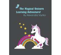 The Magical Unicorn Learning Adventure!: Welcome to 1st Grade! This workbook is designed to help young learners practice essential skills before ... each day, take your time, and enjoy learning!