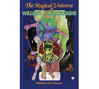 The Magical Universe of William S. Burroughs