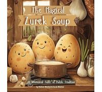 The Magical ¿urek Soup: A Whimsical Taste of Polish Tradition