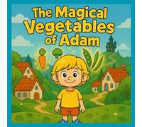 The Magical Vegetables of Adam