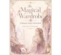 The Magical Wardrobe: A Romantic Fantasy Coloring Book: 12 Poem Letters + 12 Coloring Pages