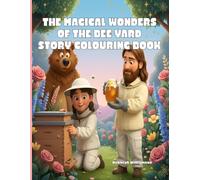 The Magical Wonders of the Bee Yard Story Colouring Book