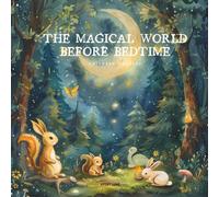 “The Magical World Before Bedtime”: “18 Fables to Lead Children into Wonderful Dreams”