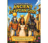 The Magical World of Ancient Egyptian Gods: Egyptian Mythology Coloring & Activity Book for Kids (Ages 6-12)