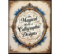 'The Magical World of Calligraphic Designs: Draw, Color, Create!